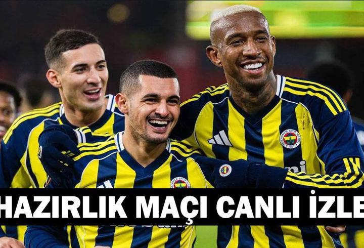 LASK-FENERBAHÇE HAZIRLIK MAÇI SAAT KAÇTA? Fenerbahçe Lask Maçı Hangi Kanalda Canlı Yayınlanacak? Sarı-Lacivertliler Son Durumunu Test Edecek