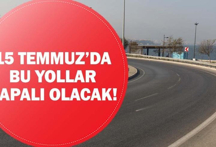 15 Temmuz Demokrasi ve Milli Birlik Günü Hangi Yollar Trafiğe Kapatılacak? 15 Temmuz Üsküdar ve Beşiktaş Trafiğe Kapatılacak Yollar