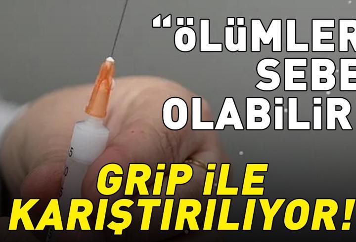 Erken belirtileri grip ile karıştırılıyor! Uzman isim açıkladı: 'Ağır seyreder ve ölümlere sebep olabilir’