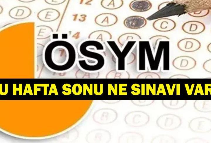 BU HAFTA SONU HANGİ SINAVLAR VAR? Bu Hafta Sonu Sınav Var Mı? 25-26 Temmuz 2026 ÖSYM Sınav Takvimi