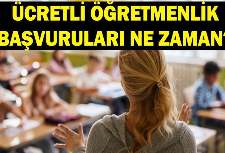 ÜCRETLİ ÖĞRETMENLİK BAŞVURULARI NE ZAMAN BAŞLAYACAK? MEB 2026 ücretli öğretmenlik başvurusu nasıl yapılır?