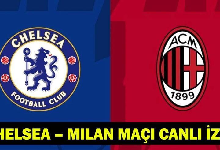 CHELSEA MILAN MAÇI CANLI İZLE: Chelsea Milan hazırlık maçı hangi kanalda, ne zaman, saat kaçta?