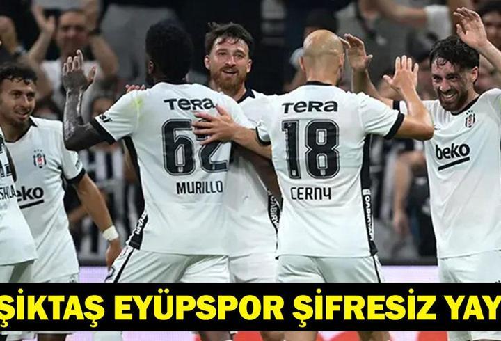 BEŞİKTAŞ EYÜPSPOR CANLI| Süper Lig Beşiktaş Eyüpspor Maçı Şifresiz Mi? beIN Sports 1 Canlı İzle! İşte Maç Kadrosu
