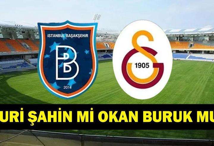 BAŞAKŞEHİR GALATASARAY HANGİ KANALDA? Süper Lig 4. Hafta Başakşehir Galatasaray Maçı Saat Kaçta, Ne Zaman? Nuri Şahin Mi Okan Buruk Mu? İşte Başakşehir GS Maç Kadrosu
