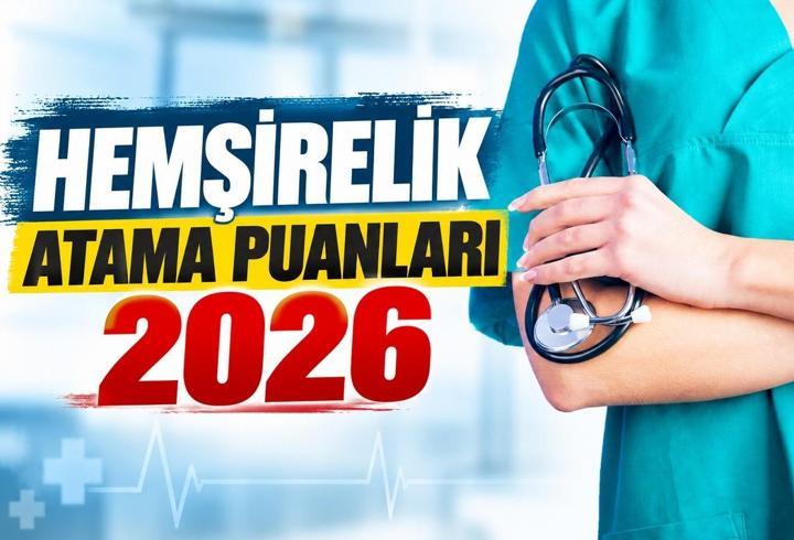 HEMŞİRELİK ATAMA PUANLARI 2026 | Hemşire atamaları kaç puanla yapılıyor? Hemşirelik KPSS atama puanı kaç?